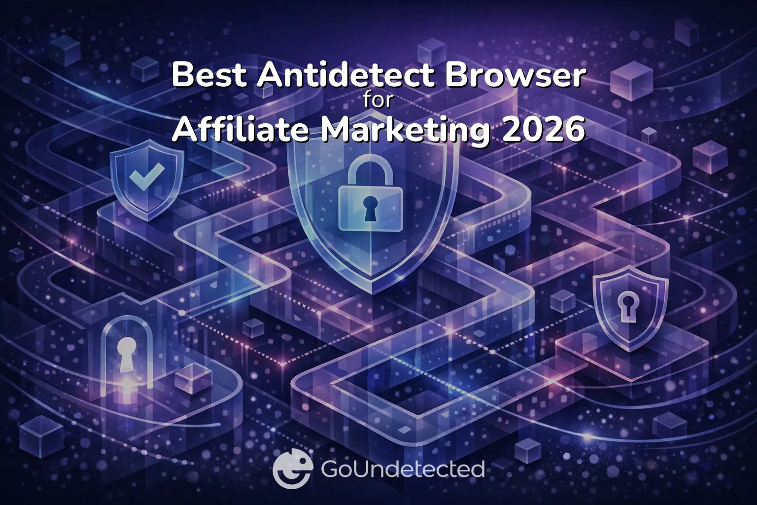 Best Antidetect Browser for Affiliate Marketing 2026