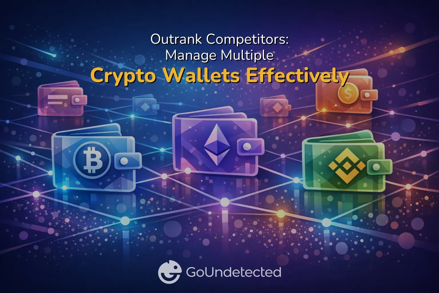 Outrank Competitors: Manage Multiple Crypto Wallets Effectively