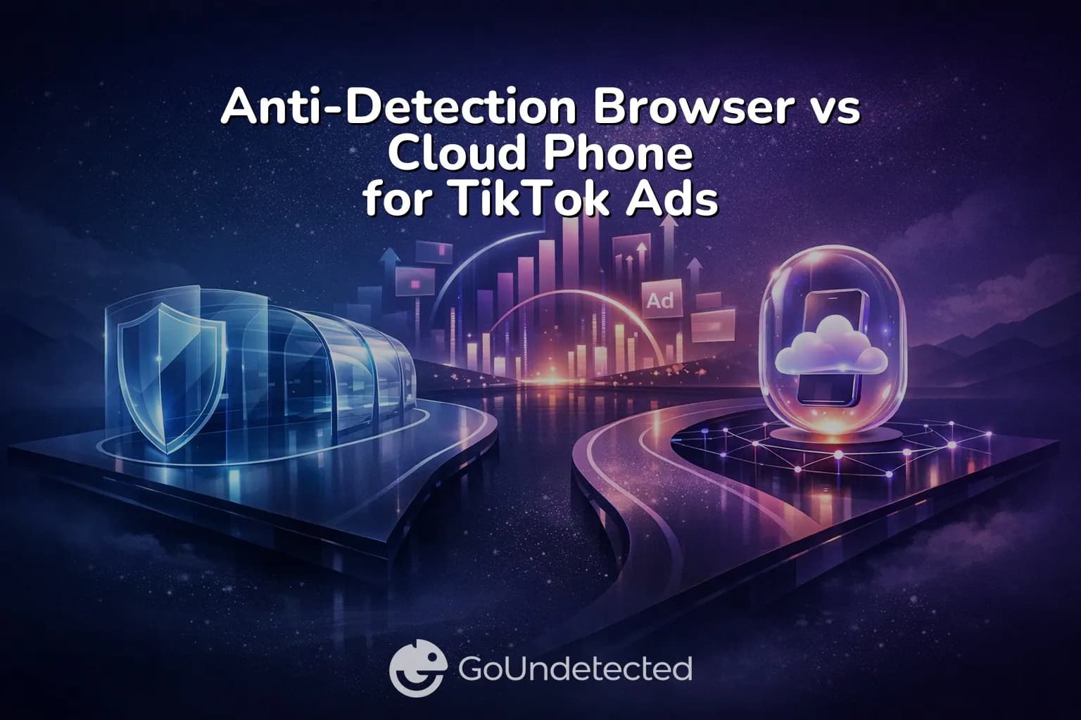 Anti-Detection Browser vs Cloud Phone for TikTok Ads: Which Setup Fits Media Buyers Better?