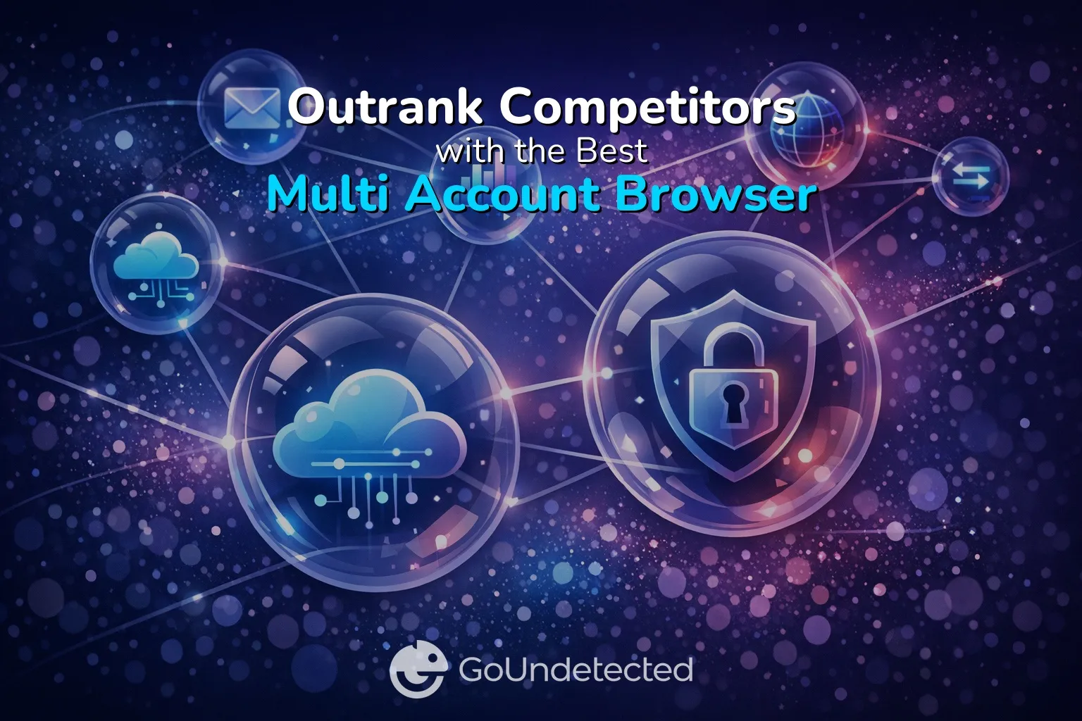 Outrank Competitors with the Best Multi Account Browser